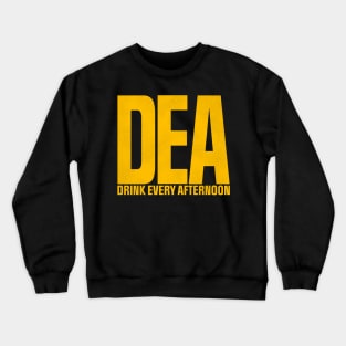 DEA - Drink Every Afternoon Crewneck Sweatshirt